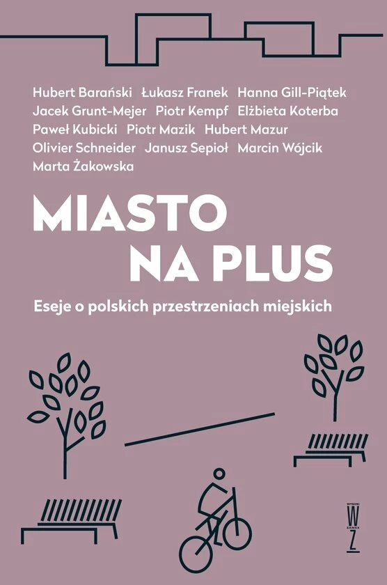 Książka Miasto na plus. Eseje o polskich przestrzeniach miejskich