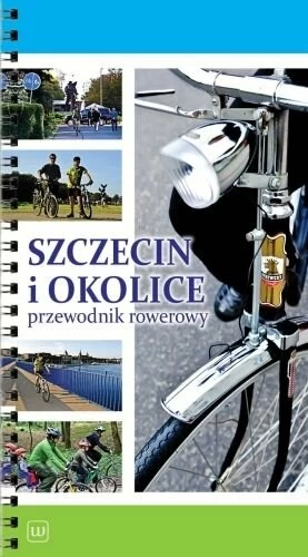 Przewodnik rowerowy. Szczecin i okolice.
