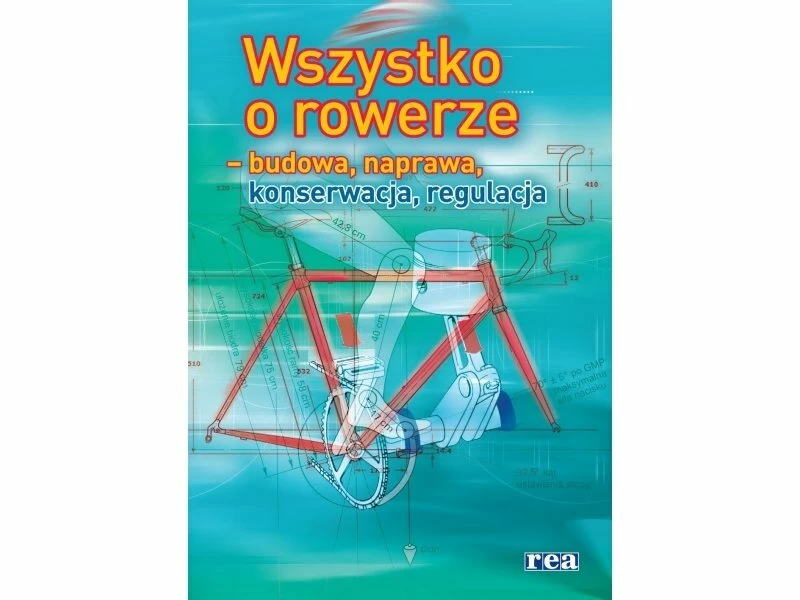 Wszystko o rowerach – budowa, naprawa, konserwacja, regulacja